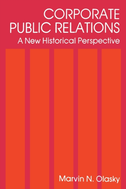 Corporate Public Relations : A New Historical Perspective, Paperback / softback Book