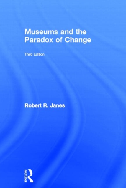 Museums and the Paradox of Change, Hardback Book