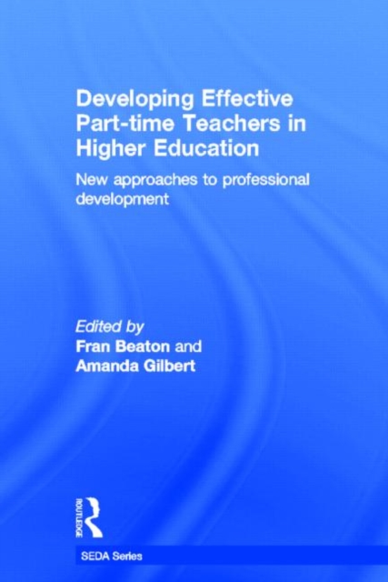 Developing Effective Part-time Teachers in Higher Education : New Approaches to Professional Development, Hardback Book