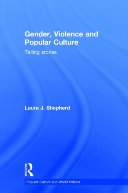 Gender, Violence and Popular Culture : Telling Stories, Hardback Book