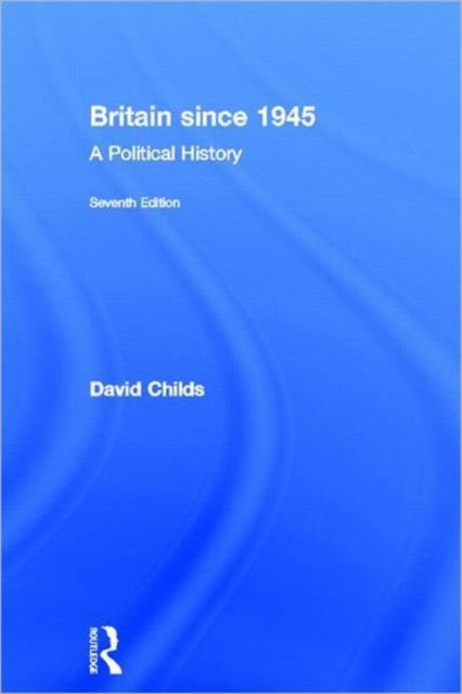 Britain since 1945 : A Political History, Hardback Book