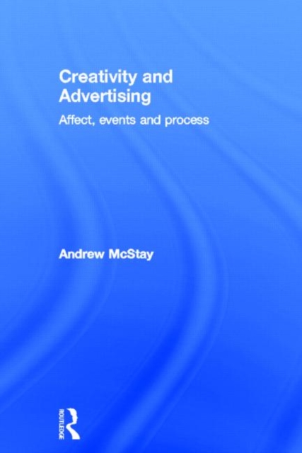 Creativity and Advertising : Affect, Events and Process, Hardback Book