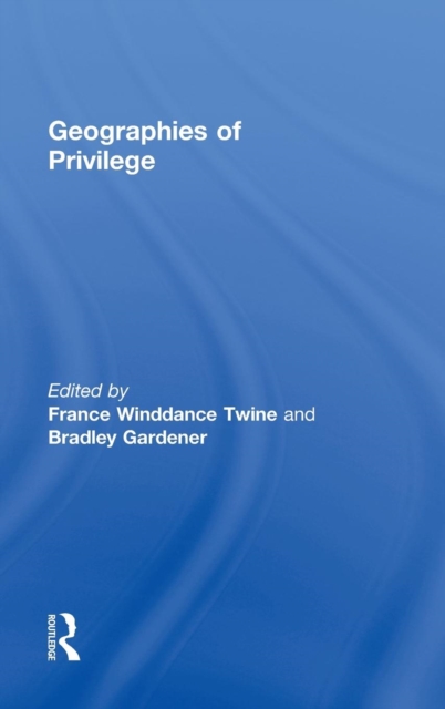 Geographies of Privilege, Hardback Book