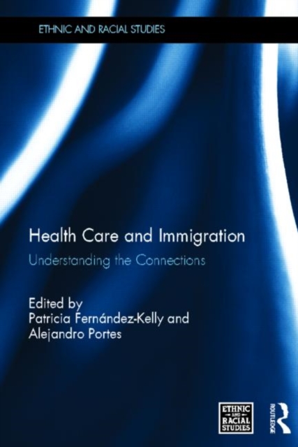 Health Care and Immigration : Understanding the Connections, Hardback Book