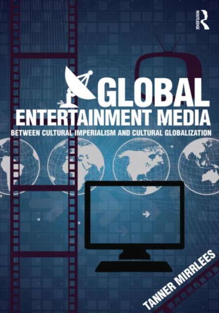 Global Entertainment Media : Between Cultural Imperialism and Cultural Globalization, Paperback / softback Book