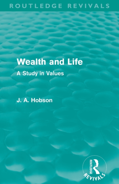 Wealth and Life (Routledge Revivals) : A Study in Values, Paperback / softback Book