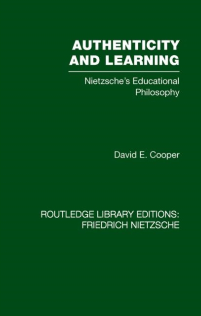 Authenticity and Learning : Nietzsche's Educational Philosophy, Paperback / softback Book