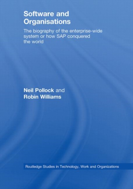Software and Organisations : The Biography of the Enterprise-Wide System or How SAP Conquered the World, Paperback / softback Book
