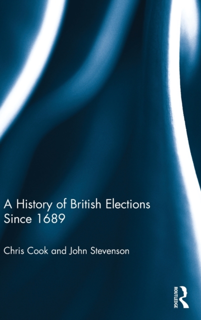 A History of British Elections since 1689, Hardback Book