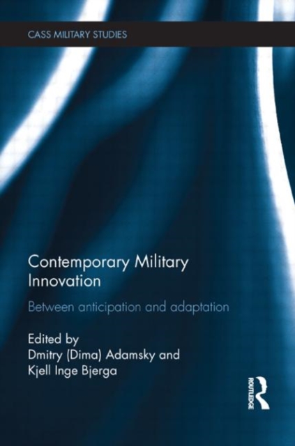 Contemporary Military Innovation : Between Anticipation and Adaption, Hardback Book