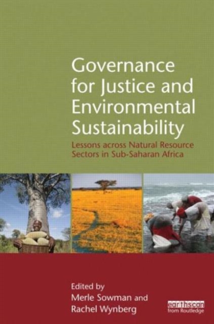 Governance for Justice and Environmental Sustainability : Lessons across Natural Resource Sectors in Sub-Saharan Africa, Hardback Book