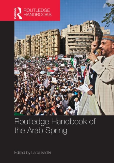 Routledge Handbook of the Arab Spring : Rethinking Democratization, Hardback Book