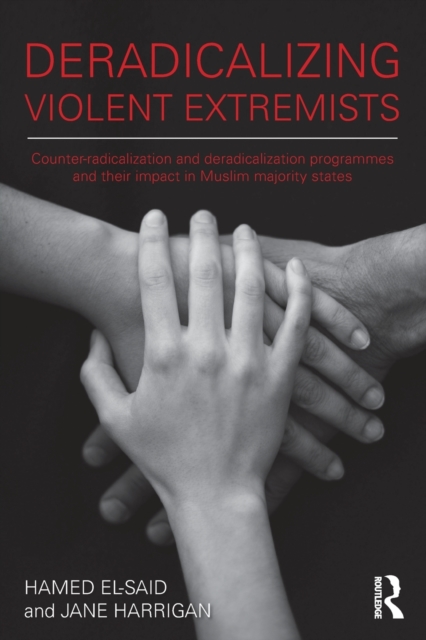 Deradicalising Violent Extremists : Counter-Radicalisation and Deradicalisation Programmes and their Impact in Muslim Majority States, Paperback / softback Book