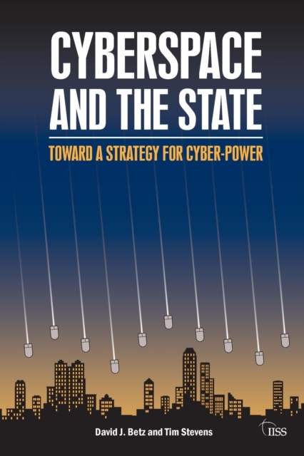 Cyberspace and the State : Towards a Strategy for Cyber-Power, Paperback / softback Book
