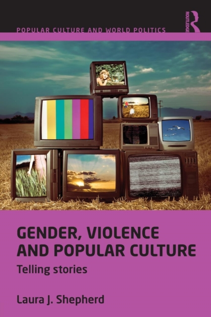 Gender, Violence and Popular Culture : Telling Stories, Paperback / softback Book