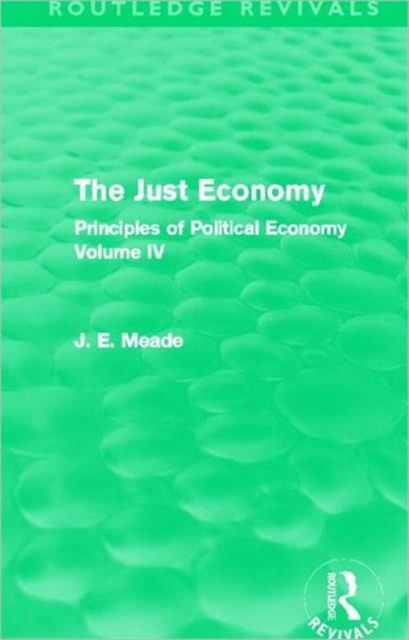 The Just Economy : The Principles of Politicla Economy Volume IV, Hardback Book