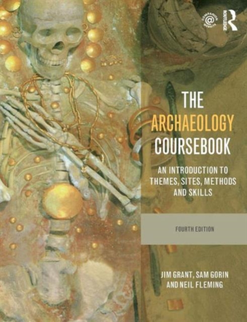 The Archaeology Coursebook : An Introduction to Themes, Sites, Methods and Skills, Paperback / softback Book