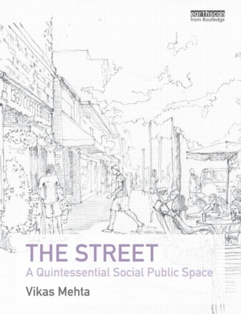 The Street : A Quintessential Social Public Space, Hardback Book