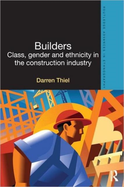 Builders : Class, Gender and Ethnicity in the Construction Industry, Paperback / softback Book