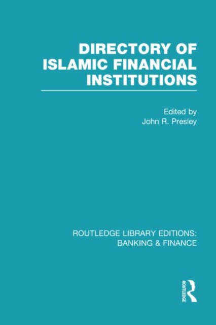 Directory of Islamic Financial Institutions (RLE: Banking & Finance), Hardback Book