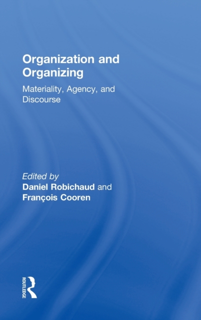 Organization and Organizing : Materiality, Agency and Discourse,  Book