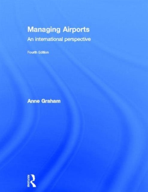 Managing Airports 4th Edition : An international perspective, Hardback Book