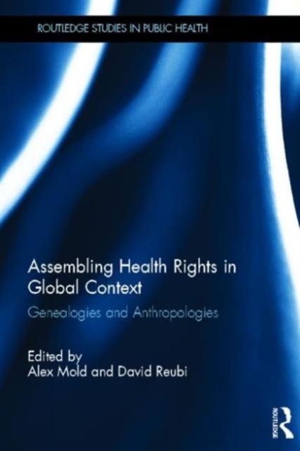 Assembling Health Rights in Global Context : Genealogies and Anthropologies, Hardback Book
