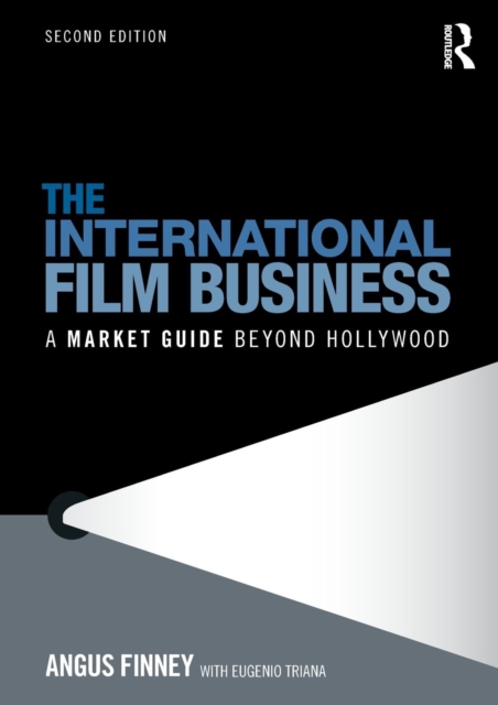 The International Film Business : A Market Guide Beyond Hollywood, Paperback / softback Book
