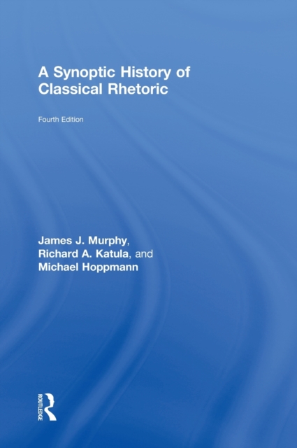 A Synoptic History of Classical Rhetoric, Hardback Book