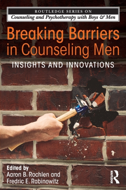 Breaking Barriers in Counseling Men : Insights and Innovations, Paperback / softback Book