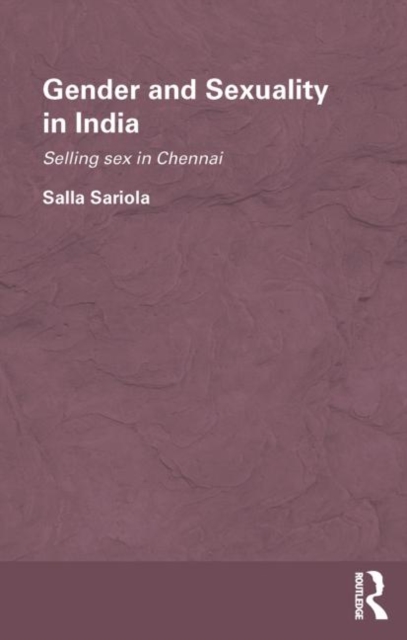 Gender and Sexuality in India : Selling Sex in Chennai, Paperback / softback Book