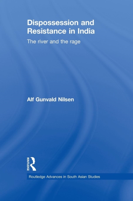 Dispossession and Resistance in India : The River and the Rage, Paperback / softback Book