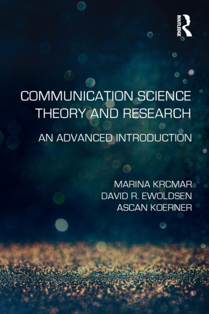 Communication Science Theory and Research : An Advanced Introduction, Paperback / softback Book