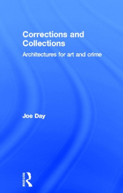 Corrections and Collections : Architectures for Art and Crime, Hardback Book