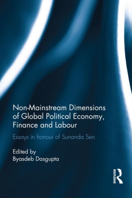 Non-Mainstream Dimensions of Global Political Economy : Essays in Honour of Sunanda Sen,  Book