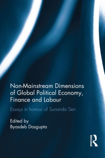 Non-Mainstream Dimensions of Global Political Economy : Essays in Honour of Sunanda Sen, Hardback Book