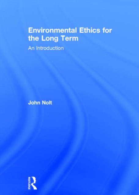 Environmental Ethics for the Long Term : An Introduction, Hardback Book