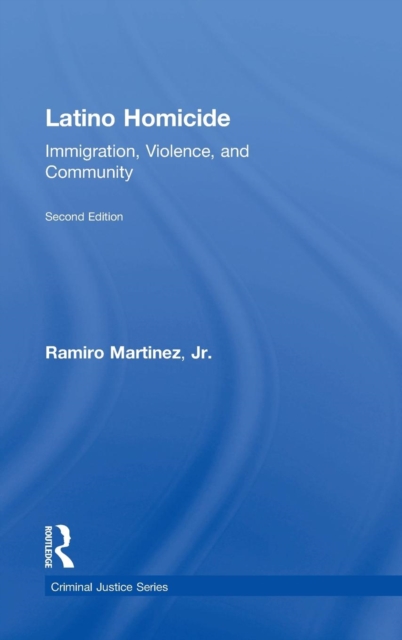 Latino Homicide : Immigration, Violence, and Community, Hardback Book