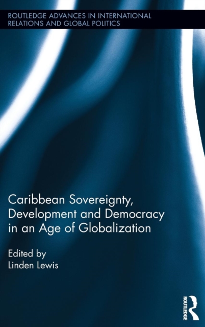 Caribbean Sovereignty, Development and Democracy in an Age of Globalization, Hardback Book