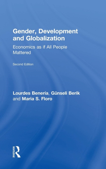 Gender, Development and Globalization : Economics as if All People Mattered, Hardback Book