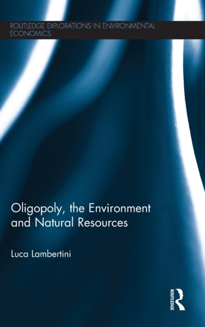 Oligopoly, the Environment and Natural Resources, Hardback Book