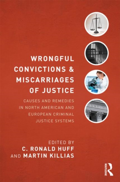 Wrongful Convictions and Miscarriages of Justice : Causes and Remedies in North American and European Criminal Justice Systems, Paperback / softback Book