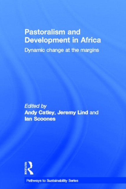 Pastoralism and Development in Africa : Dynamic Change at the Margins, Hardback Book