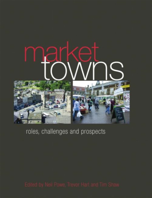 Market Towns : Roles, challenges and prospects, Paperback / softback Book