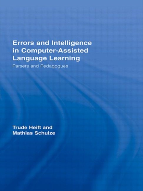Errors and Intelligence in Computer-Assisted Language Learning : Parsers and Pedagogues, Paperback / softback Book