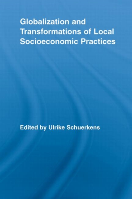 Globalization and Transformations of Local Socioeconomic Practices, Paperback / softback Book