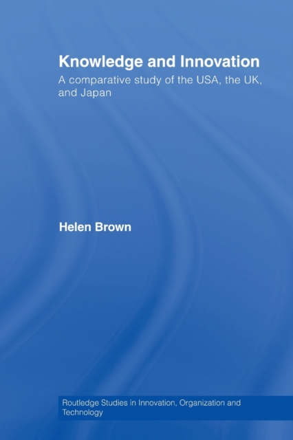 Knowledge and Innovation : A Comparative Study of the USA, the UK and Japan, Paperback / softback Book