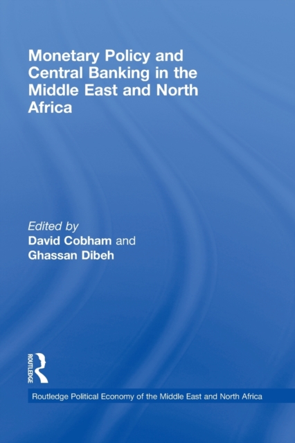 Monetary Policy and Central Banking in the Middle East and North Africa, Paperback / softback Book
