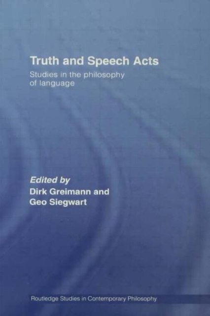 Truth and Speech Acts : Studies in the Philosophy of Language, Paperback / softback Book