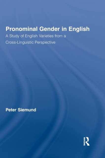 Pronominal Gender in English : A Study of English Varieties from a Cross-Linguistic Perspective, Paperback / softback Book